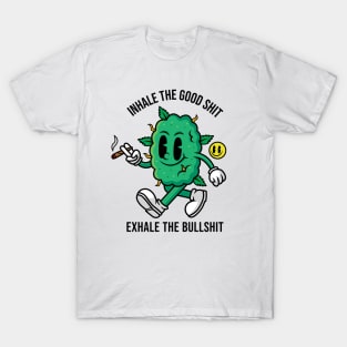 Inhale The Good Shit T-Shirt